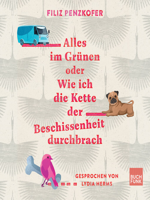 Title details for Alles im Grünen oder Wie ich die Kette der Beschissenheit durchbrach (ungekürzt) by Filiz Penzkofer - Available